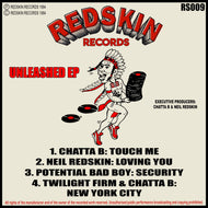Unleashed EP - Chatta B/Neil Redskin/Potential Bad Boy - Touch Me/Loving You - Redskin Records - Rs009- 12