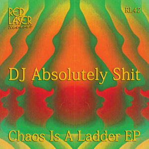 DJ ABSOLUTELY SH1T - CHAOS IS A LADDER  - Red Laser Records - RL42 - 12
