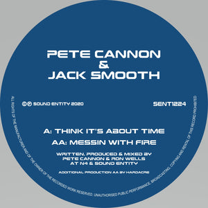 Pete Cannon & Jack Smooth - Think It's About Time / Messin With Fire - Sound Entity Records -  SE1224 -12" vinyl