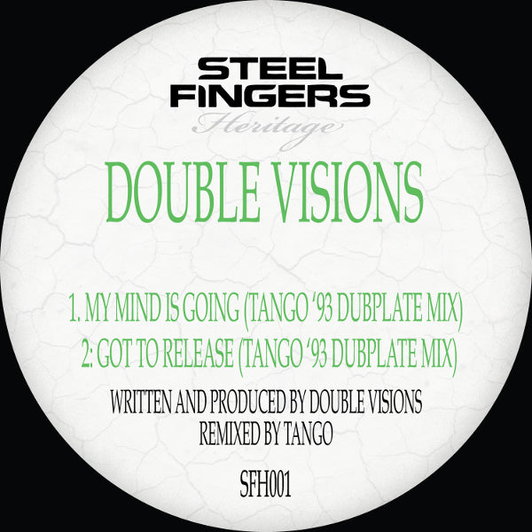 Double Visions -My Mind Is Going / Got To Release (Tango '93 Dubplate Mixes)  SFH001 - Steel Fingers Heritage - 12