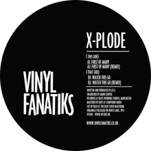 Load image into Gallery viewer, X-Plode ‘First Of Many/Watch This Go’ 12” – VFS018 - Vinyl Fanatiks