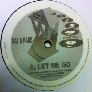 Bay B Kane - Let Me Go / Unfolding Perspective - WYHS033 - White House Records -12" vinyl repress