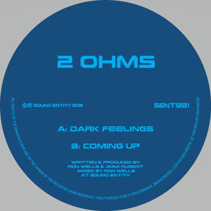2 Ohms - Dark Feelings / Coming Up - Sound Entity Records -  SE1221 -12" vinyl repress