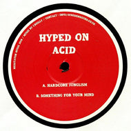Hyped On Acid - Hardcore Junglism / Something For Your mind - MEDITATOR 004