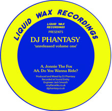Load image into Gallery viewer, DJ Phantasy ‎– Unreleased Volume One - Jonnie The Fox - Liquid Wax  - Vinyl Fanatiks - 12&quot; Clear Vinyl - HAN011