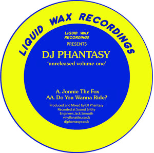 DJ Phantasy ‎– Unreleased Volume One - Jonnie The Fox - Liquid Wax  - Vinyl Fanatiks - 12" Clear Vinyl - HAN011