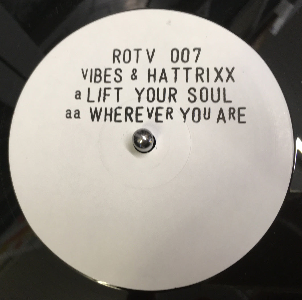 *TEST PRESS* Vibes & Hattrixx - Lift Your Soul/Wherever You Are - Return of The Vibe -ROTV 007 Ltd only 25 copies