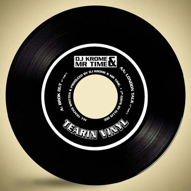 Krome & Time – Brok Out/London Talk 7″ – Black Vinyl – Dinked Centre  Tearin Vinyl/ Vinyl Fanatiks 7
